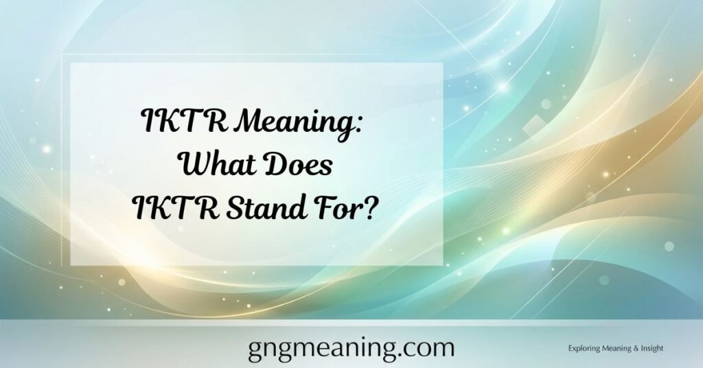 IKTR Meaning